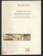 Democrazia Referendaria-l'italia Dal Primato Dei Partiti Al Trionfo Dell'opinione Pubblica 