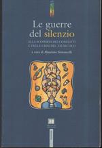 Le Guerre Del Silenzio-alla Scoperta Dei Conflitti e Delle Crisi Del Xxi Secolo