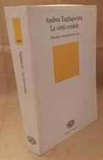 La Virtù Crudele Filosofia e Storia Della Sinceritˆ