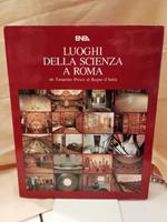 I Luoghi Della Scienza a Roma da Tarquinio Prisco Al Regno D'italia 