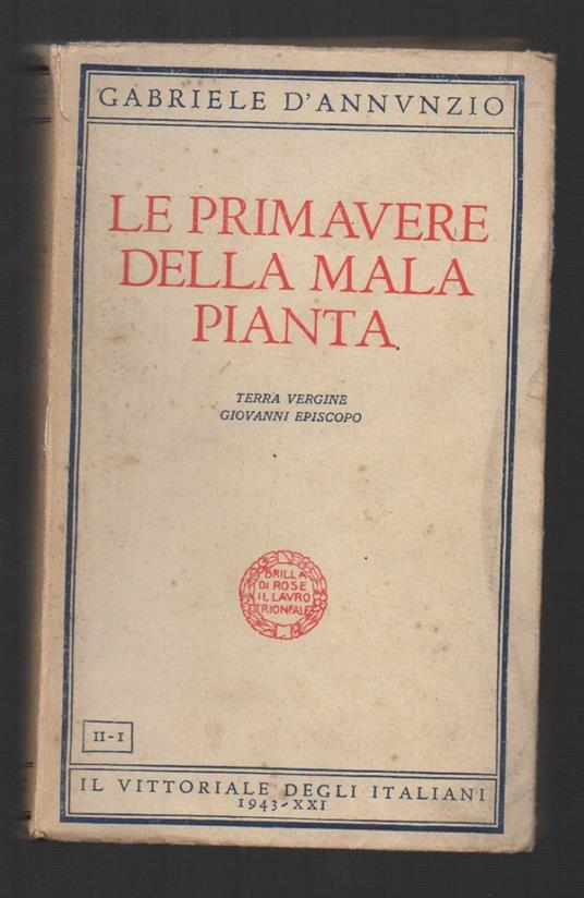 Le Primavere Della Mala Pianta - Gabriele D'Annunzio - Libro Usato - Il  Vittoriale degli Italiani - | Feltrinelli