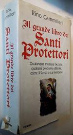 Il Grande Libro Dei Santo Protettori-qualunque Mestiere Facciate, Qualsiasi Problema Abbiate, Esiste Il Santo a Cui