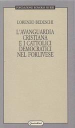 L' avanguardia Cristiana e I Cattolici Democratici Nel Forlivese 