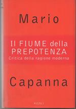 Il Fiume Della Prepotenza-critica Della Ragione Moderna 