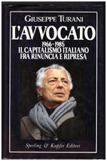 L' avvocato 1966-1985 Il Capitalismo Italiano fra Rinuncia e Ripresa