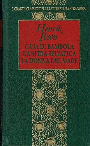 Casa di bambola L'anitra selvatica La donna del Mare - Henrik Ibsen - copertina