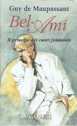 Bel - Ami il principe dei cuori femminili