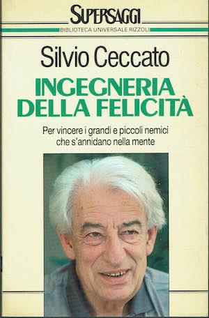 Ingegneria della felicità - Silvio Ceccato - copertina