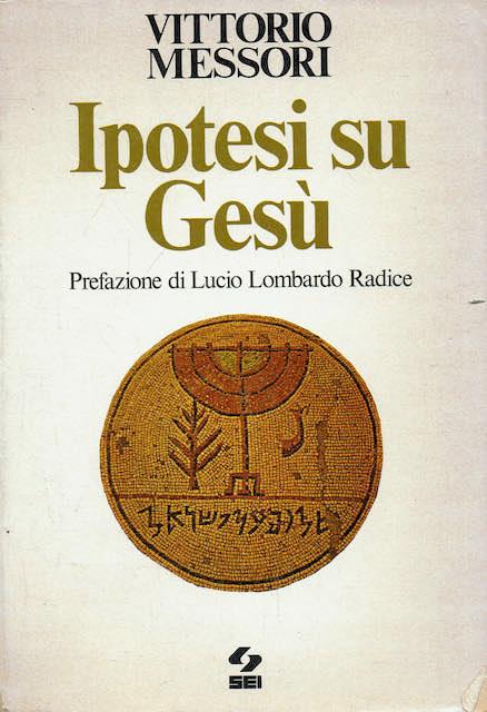 Ipotesi su Gesù - Vittorio Messori - Libro Usato - SEI - | laFeltrinelli