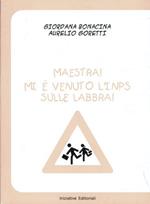 Maestra! Mi è venuto l'INPS sulle labbra!