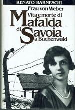 Frau von Weber - Vita e morte di Mafalda di Savoia a Buchenwald