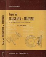 Corso di telegrafia e telefonia ad uso degli Istituti Tecnici Industriali Vol. I