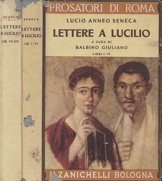 Lettere a Lucilio. Vol. I (Libri I-VI) e Vol. II (Libri VII-XIV) - Lucio  Anneo Seneca - Libro Usato - Zanichelli - Prosatori di Roma | Feltrinelli