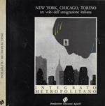 New York, Chicago, Torino tre volti dell'emigrazione italiana. Integrato Metropolitano