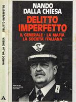 Delitto imperfetto. Il generale, la mafia, la societa italiana