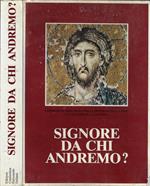 Signore da chi andremo?