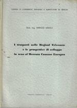 I trasporti nelle regioni trivenete e le prospettive di sviluppo in seno al mercato comune europeo