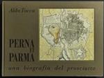 Perna et Parma - Una Biografia del Prosciutto - A. Tacca