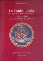 Le Confraternite del Santissimo Sacramento, i loro statuti e la devozione eucaristica. Nella diocesi di Città della Pieve dal Concilio di Trento, 1545-1563, ai nostri giorni