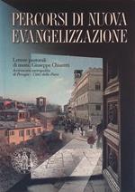 Percorsi di nuova evangelizzazione. Lettere pastorali dell'Arcivescovo mons. Giuseppe Chiaretti dall'inizio dell'episcopato perugino-pievese al termine della Visita Pastorale