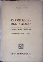 Trasmissione del calore. Fondamenti teorici e sperimentali. Calcolo, tecnica, applicazioni