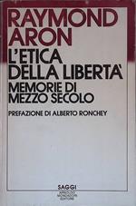 L' etica della libertà. Memorie di mezzo secolo