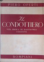 Il condottiero. Vita eroica di Bartolomeo Colleoni