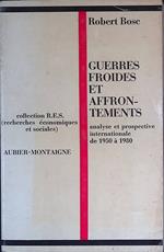 Guerres froides et affrontements de 1950 a 1980. Analyse et prospective internationale