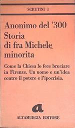 Storia di fra Michele minorita. Come la Chiesa fece bruciare in Firenze nel 1389. Un uomo e un'idea contro il potere e l'ipocrisia