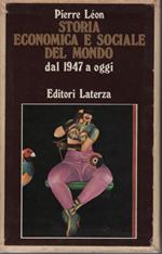 Storia economica e sociale del mondo. Dal 1947 ad oggi