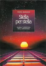 Stella per stella. Guida turistica dell'universo