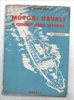 Motori Navali A Combustione Interna. Trattazione Pratica Per Macchinisti Nava..