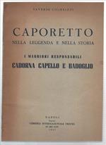 Caporetto Nella Leggenda E Nella Storia. I Maggiori Responsabili: Cadorna, Ca..