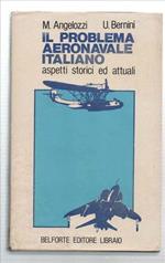 Il Problema Aeronavale Italiano. Aspetti Storici Ed Attuali