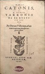 Marci Catonis,Ac M. Teren. Varronis De Re Rustica Libri Per Petrum Victorium,..