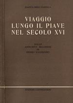 Viaggio lungo il Piave nel secolo XVI di: Bartolomeo Zanenga