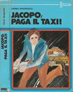 Jacopo, paga il taxi!