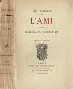 L' Ami. Dialogues Interieurs