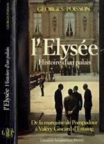 L' Elysèe. Histoire d'un palais