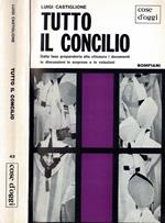 Tutto il Concilio. Dalla fase preparatoria alla chiusura, i documenti, le discussione, le sorprese e le votazioni