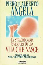 La straordinaria avventura di una vita che nasce. Nove mesi nel ventre materno