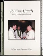 Joining Hands. Peace Ecumenism Monasticism
