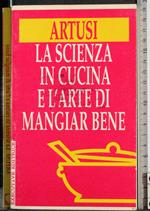 scienza in cucina e l'arte di mangiare bene