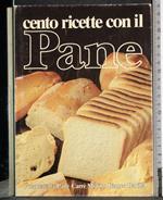 Cento ricette con il Pane