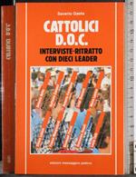 Cattolici DOC. Interviste ritratto con dieci leader