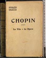 Chopin. La Vita Le Opere