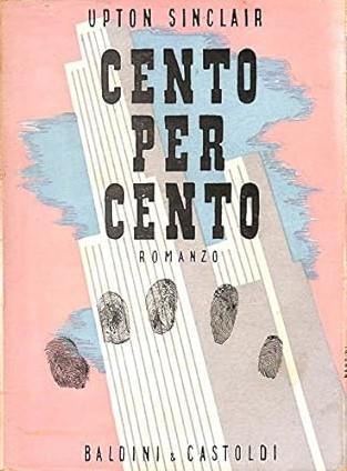 Cento Per Cento - Upton Sinclair - copertina