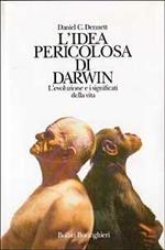 L' IDEA PERICOLOSA DI DARWIN. L'evoluzione e i significati della vita