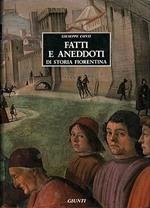 FATTI E ANEDDOTI DI STORIA FIORENTINA. Secoli XIII-XVIII
