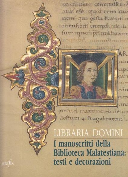 LIBRARIA DOMINI. I manoscritti della Biblioteca Malatestiana: testi e decorazioni - copertina